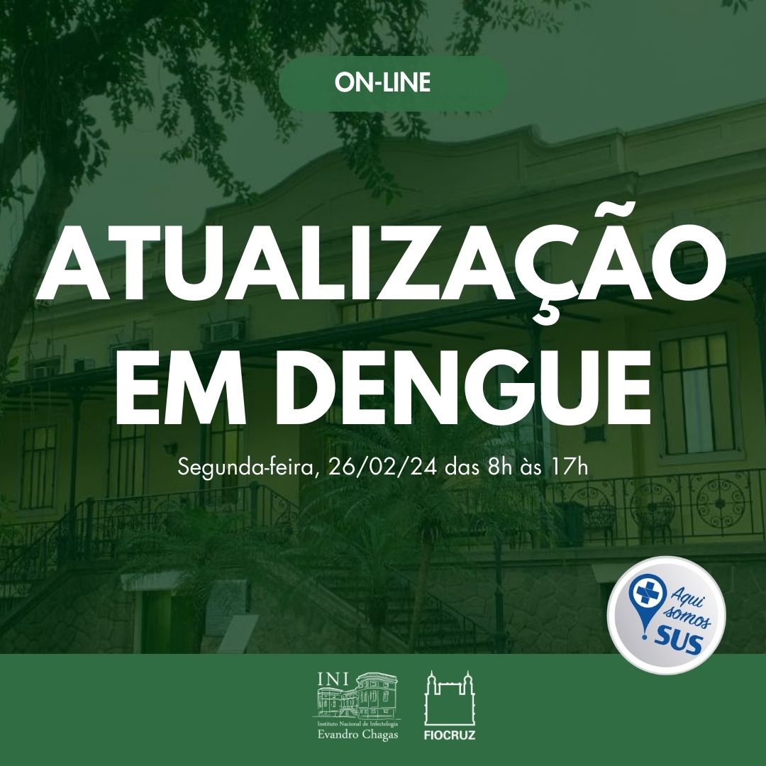 Card de divulgação da oficina para profissionais de saúde para atualização em dengue. No dia 26/02 das 8h às 17h.  O card tem as cores prevalentes verde escuro e as letras em branco. Na peça há ainda um selo escrito: Aqui somos sus e a aplicação das logos do INI/Fiocruz e da Fiocruz. 