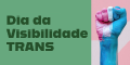 Arte: Marcelo Coelho e Renan Soares Imagem colorida com o fundo verde e a lateral direita com as cores da bandeira que representa a luta das pessoas trans com um punho fechado. No fundo verde está escrito Dia da Visibilidade trans.